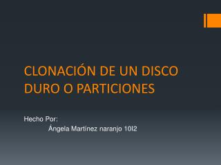 CLONACIÓN DE UN DISCO DURO O PARTICIONES