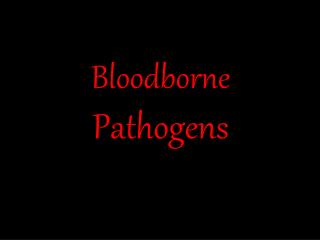 Bloodborne Pathogens
