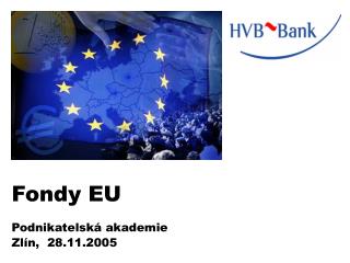 Fondy EU Podnikatelská akademie Zlín, 28.11.2005