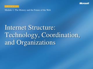 Internet Structure: Technology, Coordination, and Organizations