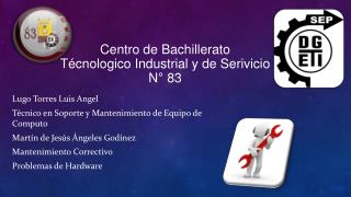 C entro de Bachillerato T écnologico Industrial y de Serivicio N° 83