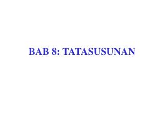 BAB 8: TATASUSUNAN