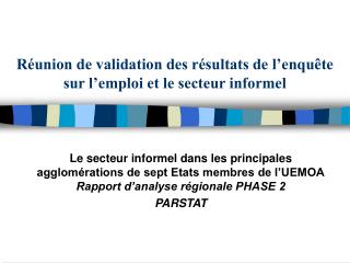 Réunion de validation des résultats de l’enquête sur l’emploi et le secteur informel