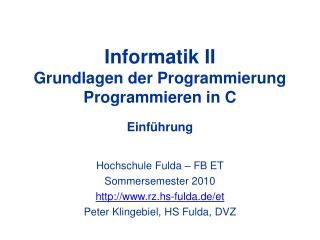 Informatik II Grundlagen der Programmierung Programmieren in C Einführung