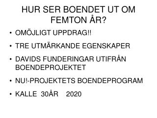 HUR SER BOENDET UT OM FEMTON ÅR?