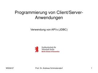 Programmierung von Client/Server-Anwendungen Verwendung von API‘s (JDBC)