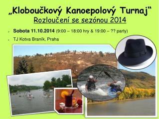 „ Kloboučkový Kanoepolový Turnaj “ Rozloučení se sezónou 2014