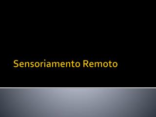 Sensoriamento Remoto