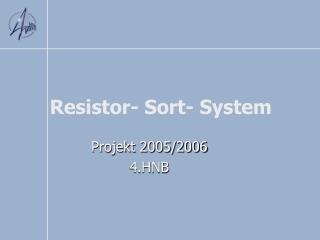 Resistor- Sort- System