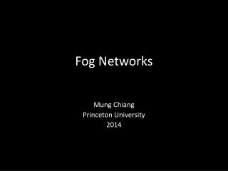 Fog Networks