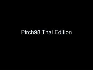 Pirch98 Thai Edition