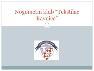 Nogometni klub “Tekstilac Ravnice”