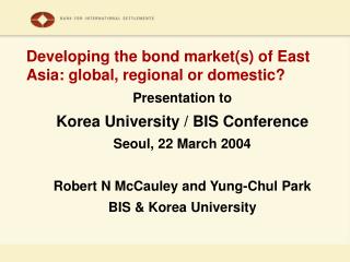 Developing the bond market(s) of East Asia: global, regional or domestic?