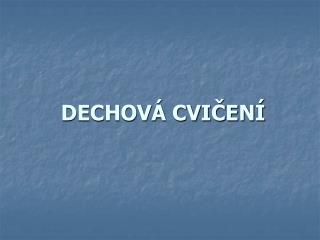 DECHOVÁ CVIČENÍ