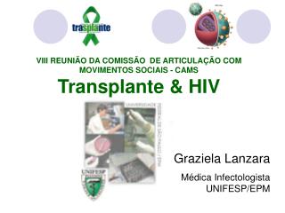 VIII REUNIÃO DA COMISSÃO DE ARTICULAÇÃO COM MOVIMENTOS SOCIAIS - CAMS Transplante &amp; HIV