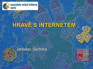 HRAVĚ S INTERNETEM