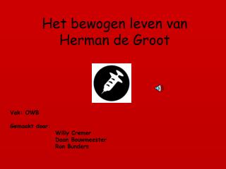 Het bewogen leven van Herman de Groot