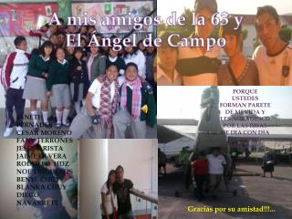 A mis amigos de la 63 y El Ángel de Campo