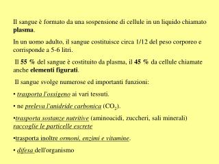 Il sangue è formato da una sospensione di cellule in un liquido chiamato plasma .