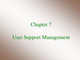 Chapter 7 User Support Management