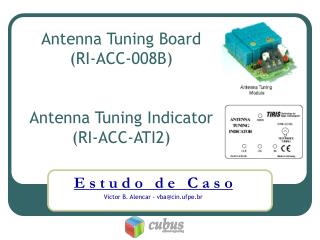 Antenna Tuning Board (RI-ACC-008B) Antenna Tuning Indicator (RI-ACC-ATI2)