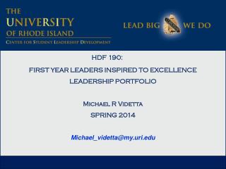 HDF 190: FIRST YEAR LEADERS INSPIRED TO EXCELLENCE LEADERSHIP PORTFOLIO Michael R Videtta