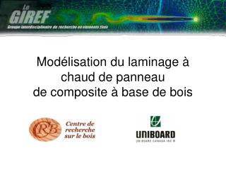 Modélisation du laminage à chaud de panneau de composite à base de bois