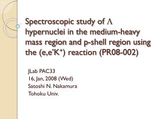 JLab PAC33 16, Jan, 2008 (Wed) Satoshi N. Nakamura Tohoku Univ.