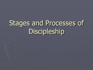 Stages and Processes of Discipleship