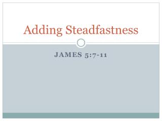 Adding Steadfastness