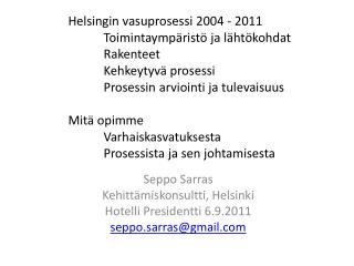 Seppo Sarras Kehittämiskonsultti , Helsinki Hotelli Presidentti 6.9.2011 seppo.sarras@gmail