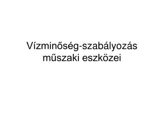 Vízminőség-szabályozás műszaki eszközei