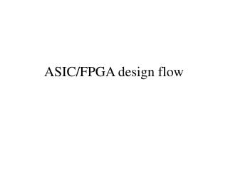 ASIC/FPGA design flow