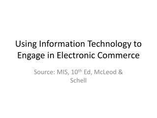 Using Information Technology to Engage in Electronic Commerce