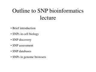 Outline to SNP bioinformatics lecture