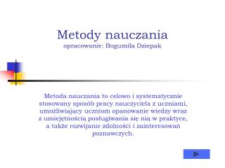 Metody nauczania opracowanie: Bogumiła Dziepak