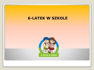 6-LATEK W SZKOLE