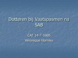 Dotteren bij Vaatspasmen na SAB