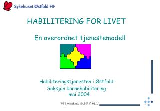 HABILITERING FOR LIVET En overordnet tjenestemodell Habiliteringstjenesten i Østfold