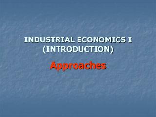 INDUSTRIAL ECONOMICS I (INTRODUCTION)
