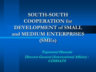 SOUTH-SOUTH COOPERATION for DEVELOPMENT of SMALL and MEDIUM ENTERPRISES (SMEs)