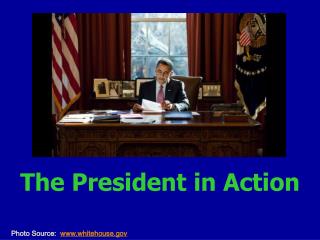 The President in Action