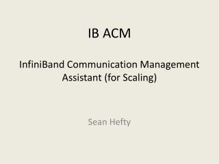 IB ACM InfiniBand Communication Management Assistant (for Scaling)