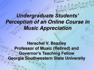 Undergraduate Students’ Perception of an Online Course in Music Appreciation