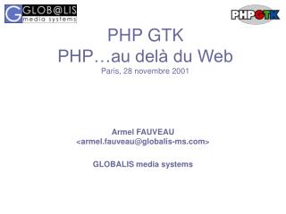 PHP GTK PHP…au delà du Web Paris, 28 novembre 2001