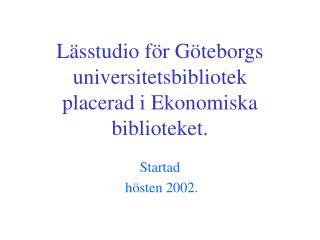 Lässtudio för Göteborgs universitetsbibliotek placerad i Ekonomiska biblioteket.