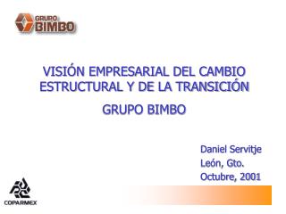 VISIÓN EMPRESARIAL DEL CAMBIO ESTRUCTURAL Y DE LA TRANSICIÓN GRUPO BIMBO