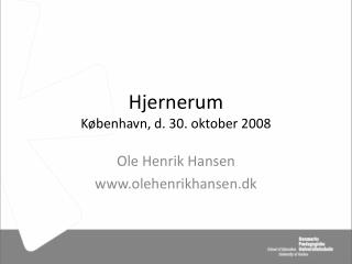 Hjernerum København, d. 30. oktober 2008
