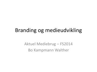 Branding og medieudvikling