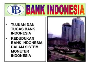 TUJUAN DAN TUGAS BANK INDONESIA KEDUDUKAN BANK INDONESIA DALAM SISTEM MONETER INDONESIA